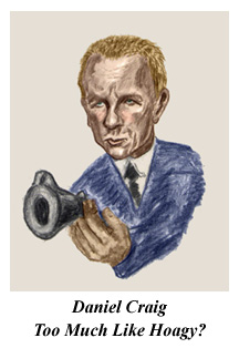 Daniel Craig, The New 007 -
Too Much Like Hoagy?