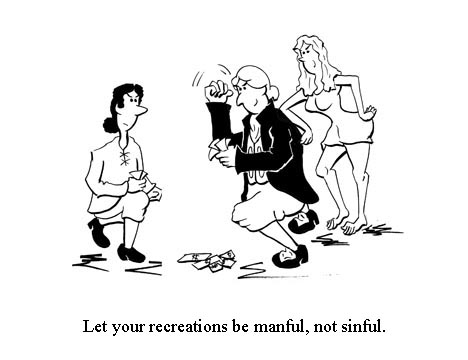 Rule 109:  Let your recreations be manful not sinful.